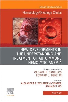 bokomslag New Developments in the Understanding and Treatment of Autoimmune Hemolytic Anemia, An Issue of Hematology/Oncology Clinics of North America