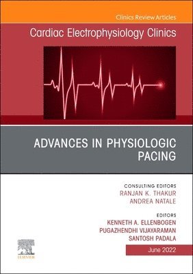 Advances in physiologic pacing, An Issue of Cardiac Electrophysiology Clinics 1
