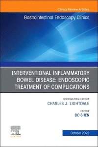 bokomslag Interventional Inflammatory Bowel Disease: Endoscopic Treatment of Complications, An Issue of Gastrointestinal Endoscopy Clinics