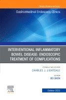 Bo Shen - Interventional Inflammatory Bowel Disease: Endoscopic Treatment of Complications, An Issue of Gastrointestinal Endoscopy Clinics, Inbunden