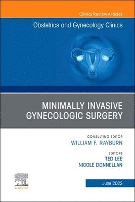 Minimally Invasive Gynecologic Surgery, An Issue of Obstetrics and Gynecology Clinics 1