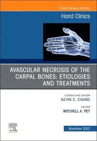 bokomslag Avascular Necrosis of the Carpal Bones: Etiologies and Treatments, An Issue of Hand Clinics