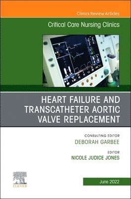 Heart Failure and Transcatheter Aortic Valve Replacement, An Issue of Critical Care Nursing Clinics of North America 1