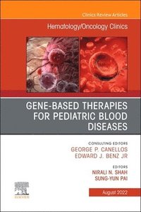 bokomslag Gene-Based Therapies for Pediatric Blood Diseases, An Issue of Hematology/Oncology Clinics of North America