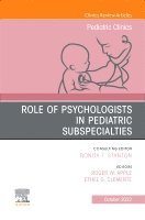 Role of Psychologists in Pediatric Subspecialties, An Issue of Pediatric Clinics of North America