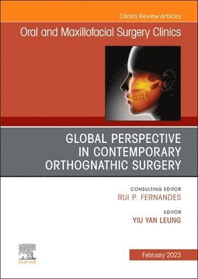 Global Perspective in Contemporary Orthognathic Surgery, An Issue of Oral and Maxillofacial Surgery Clinics of North America 1