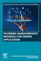 Jyotishkumar Parameswaranpillai, Sayan Ganguly - Polymeric Nanocomposite Materials for Sensor Applications, Häftad
