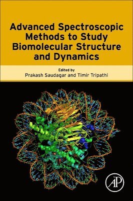 Prakash Saudagar, Timir Tripathi - Advanced Spectroscopic Methods to Study Biomolecular Structure and Dynamics, Häftad