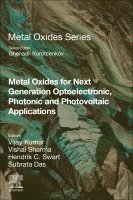 Vijay Kumar, Vishal Sharma, Hendrik C. Swart, Subrata Das - Metal Oxides for Next-generation Optoelectronic, Photonic, and Photovoltaic Applications, Häftad