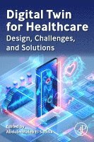 Abdulmotaleb El Saddik, Abdulmotaleb El (full professor at MBZUAI and Distinguished University Professor in the School of Electrical Engineering and Computer Science at the University of Ottawa) Saddik - Digital Twin for Healthcare, Häftad