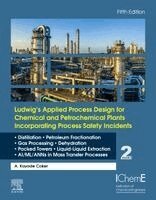 A. Kayode Coker - Ludwig's Applied Process Design for Chemical and Petrochemical Plants Incorporating Process Safety Incidents, Inbunden