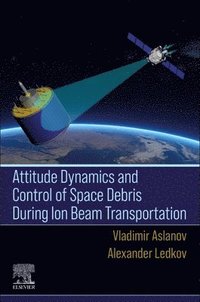 bokomslag Attitude Dynamics and Control of Space Debris During Ion Beam Transportation