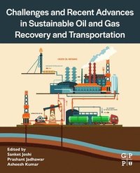 bokomslag Challenges and Recent Advances in Sustainable Oil and Gas Recovery and Transportation