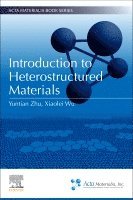 Yuntian Zhu, Xiaolei Wu, Hong Kong) Zhu, Yuntian (Chair Professor, City University of Hong Kong, China) Wu, Xiaolei (Professor, State Key Laboratory of Nonlinear Mechanics, Institute of Mechanics, Chinese Academy of Sciences, Beijing - Introduction to Heterostructured Materials, Häftad