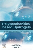 Shakeel Ahmed, Akbar Ali - Polysaccharides-Based Hydrogels, Häftad