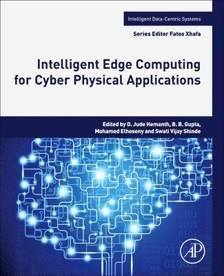 D. Jude Hemanth, Brij B. Gupta, Mohamed Elhoseny, Swati Vijay Shinde - Intelligent Edge Computing for Cyber Physical Applications, Häftad