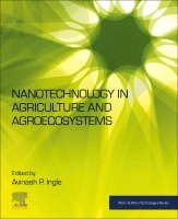 Avinash P. Ingle - Nanotechnology in Agriculture and Agroecosystems, Häftad