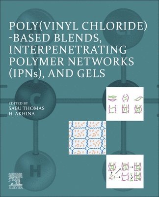 Poly(vinyl chloride)-based Blends, Interpenetrating Polymer Networks (IPNs), and Gels 1