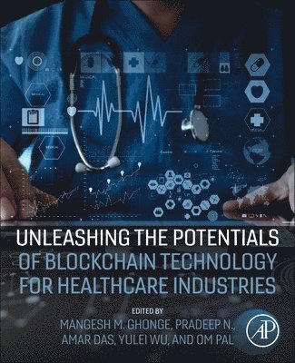 bokomslag Unleashing the Potentials of Blockchain Technology for Healthcare Industries