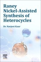 Navjeet Kaur - Raney Nickel-Assisted Synthesis of Heterocycles, Häftad