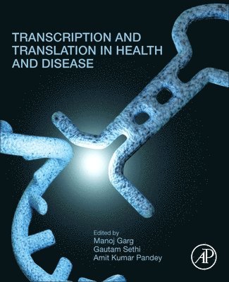 Manoj Garg, Gautam Sethi, Amit Kumar Pandey - Transcription and Translation in Health and Disease, Häftad