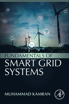 Muhammad Kamran, Pakistan) Kamran, Muhammad (Department of Electrical Engineering and Technology, Riphah International University - Fundamentals of Smart Grid Systems, Häftad