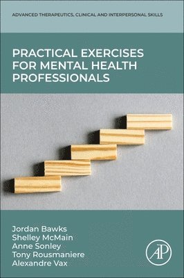 Jordan Bawks, Shelley Mcmain, Anne Sonley, Tony Rousmaniere, Alexandre Magalhaes Vaz - Practical Exercises for Mental Health Professionals, Häftad