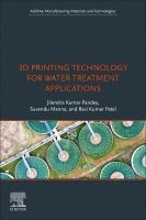 Jitendra Kumar Pandey, Suvendu Manna, Ravi Kumar Patel - 3D Printing Technology for Water Treatment Applications, Häftad
