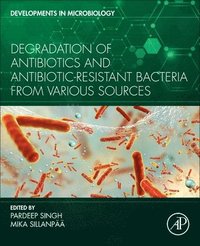 bokomslag Degradation of Antibiotics and Antibiotic-Resistant Bacteria From Various Sources