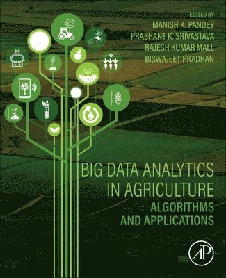 Manish K. Pandey, Prashant K. Srivastava, Rajesh Kumar Mall, Biswajeet Pradhan - Big Data Analytics in Agriculture, Häftad