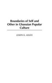 bokomslag Boundaries of Self and Other in Ghanaian Popular Culture