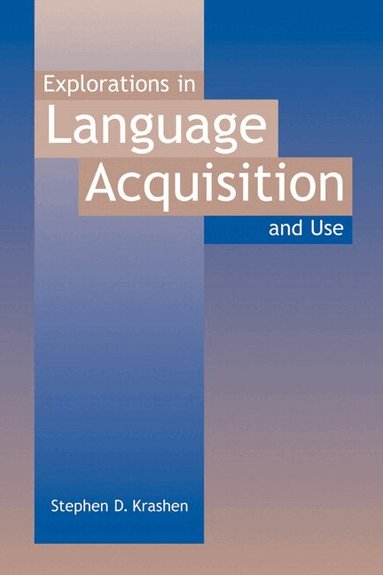 Stephen Krashen - Explorations in Language Acquisition and Use, Häftad