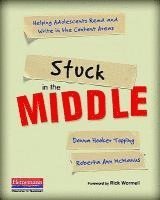 Stuck in the Middle: Helping Adolescents Read and Write in the Content Areas 1