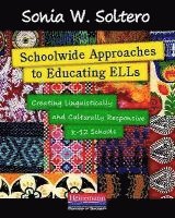 bokomslag Schoolwide Approaches to Educating Ells: Creating Linguistically and Culturally Responsive K-12 Schools