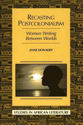 Anne Donadey - Recasting Postcolonialism, Häftad