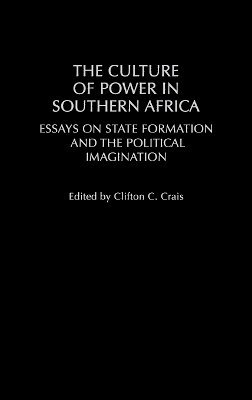 Clifton C. Crais - Culture of Power in Southern Africa, Inbunden