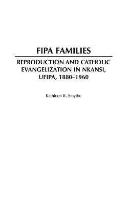 Kathleen R. Smythe - Fipa Families, Inbunden