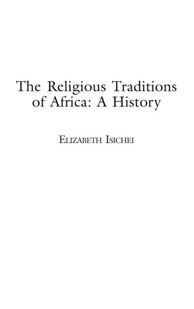 bokomslag The Religious Traditions of Africa