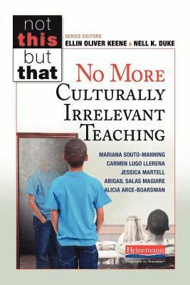 Ellin Oliver Keene, Nell K. Duke, Nell K Duke, Mariana Souto-Manning, Jessica Martell, Alicia Arce-Boardman, Carmen I Lugo Llerena, Abigail Salas Maguire - No More Culturally Irrelevant Teaching, Häftad