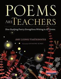bokomslag Poems Are Teachers: How Studying Poetry Strengthens Writing in All Genres