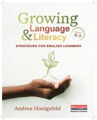 bokomslag Growing Language & Literacy: Strategies for English Learners: Grades K-8