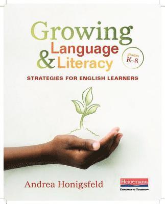 Andrea Honigsfeld - Growing Language and Literacy: Strategies for English Learners, Häftad
