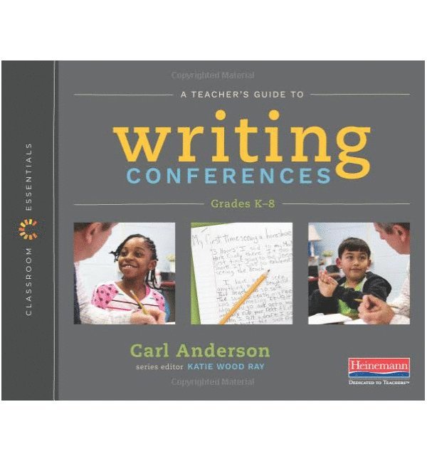 A Teacher's Guide to Writing Conferences (Classroom Essentials) 1