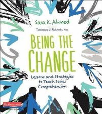 bokomslag Being the Change: Lessons and Strategies to Teach Social Comprehension