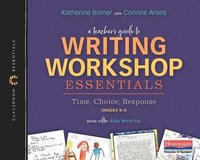 bokomslag A Teacher's Guide to Writing Workshop Essentials: Time, Choice, Response: The Classroom Essentials Series