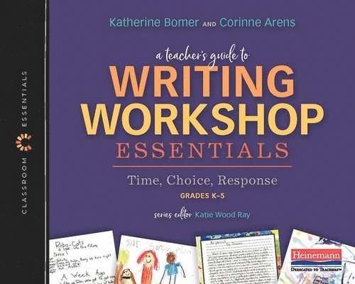 A Teacher's Guide to Writing Workshop Essentials: Time, Choice, Response: The Classroom Essentials Series 1