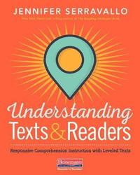 bokomslag Understanding Texts & Readers: Responsive Comprehension Instruction with Leveled Texts