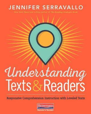 Understanding Texts & Readers: Responsive Comprehension Instruction with Leveled Texts 1