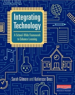 bokomslag Integrating Technology: A School-Wide Framework to Enhance Learning