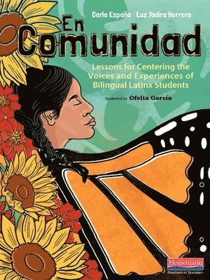 bokomslag En Comunidad: Lessons for Centering the Voices and Experiences of Bilingual Latinx Students